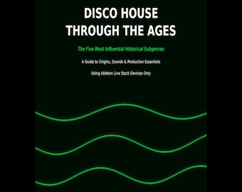 Disco House Through The Ages — History, Sounds & Production Guide PDF | Armand Van Helden, Todd Terry, Joey Negro | Ableton Stock Devices