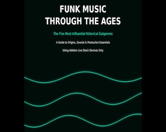 Funk Through The Ages — History, Sounds & Production Guide PDF | James Brown, Parliament, Prince | Ableton Stock Devices