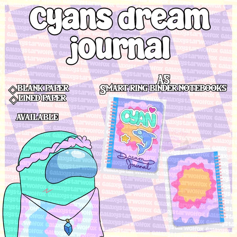 May include: A cyan character with a pink flower crown and blue crystal necklace next to two spiral-bound notebooks. One notebook features a dolphin and the text Cyan Dream Journal, while the other has a pink and orange sun-like graphic design.