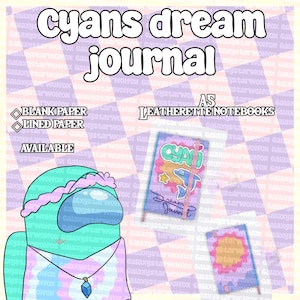 May include: A cyan character with a pink flower crown and blue crystal necklace next to two journals. The text reads: cyans dream journal, BLANK PAPER, LINED PAPER, AVAILABLE, LEATHERETTE NOTEBOOKS. The background is a purple and white checkered pattern.