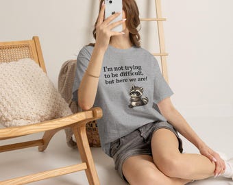 I'm Not Trying To Be Difficult T-Shirt / Funny Sarcastic Raccoon Shirt / Grumpy Animal Tee / Introvert Humor Gift / Colonna Studio