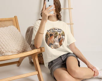 Funny Dog Lover T-Shirt: Sorry I'm Late, I Saw a Dog! (100% Cotton)