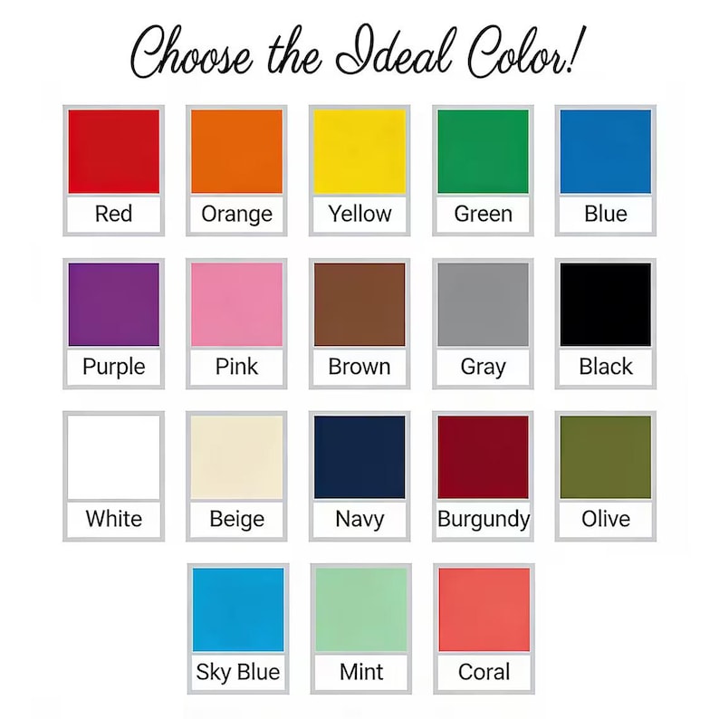 May include: A color chart featuring the text Choose the Ideal Color! above a grid of seventeen colored squares. Each square is labeled with its corresponding color name: Red, Orange, Yellow, Green, Blue, Purple, Pink, Brown, Gray, Black, White, Beige, Navy, Burgundy, Olive, Sky Blue, Mint, and Coral.