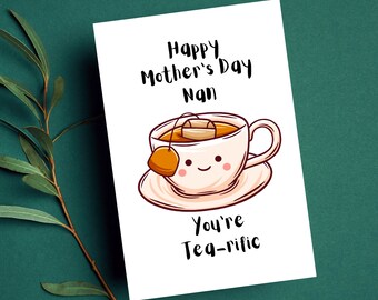 Nan You're Tea-rific Mothers Day Card, Greeting Card, Cup Of Tea, Nan.