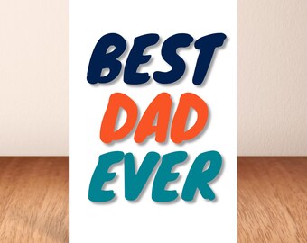Best Dad Ever, Father's Day Card, Greeting Card.