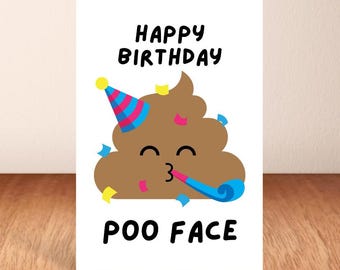 Funny "Happy Birthday Poo Face" Card: Cheeky Insult, A6 Size
