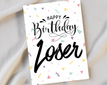 Happy Birthday Loser, Greeting Card, Birthday Card, Insult Birthday Card.