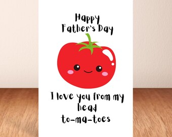 I Love You From My Head To-Ma-Toes Fathers Day Card, Greeting Card, Cute Tomato.