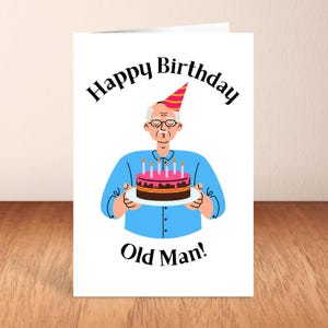 Joyeux anniversaire vieil homme, carte effrontée pour l'homme plus âgé de votre vie.
