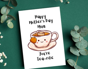 Mum You're Tea-rific Mothers Day Card, Greeting Card, Cup Of Tea.