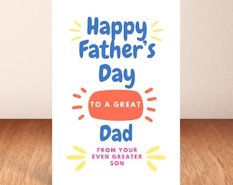 Fathers Day Card , To A Great Dad From Your Even Greater Son