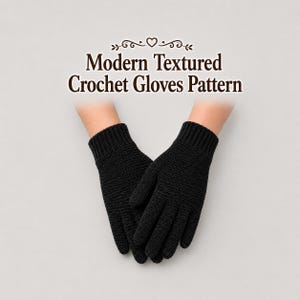 May include: A pair of black crochet gloves with a ribbed cuff and a textured stitch pattern. Above the gloves, the text reads: Modern Textured Crochet Gloves Pattern, accompanied by a small heart and decorative flourishes.