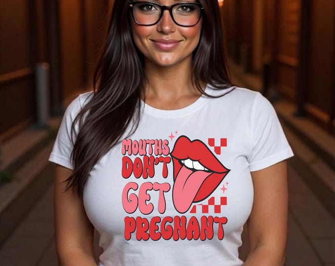 Mouths don't get pregnant PNG for DTF printing