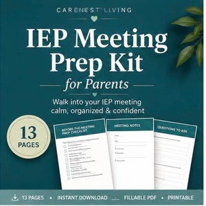 May include: A teal IEP Meeting Prep Kit for Parents digital document set featuring 13 pages. The kit includes a Before-the-Meeting Prep Checklist, Meeting Notes, and Questions to Ask. The text includes CareNest Living, 13 Pages, Instant Download, Fillable PDF, and Printable.