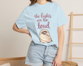 the lights are too loud | Sloth Wrapped in Blanket T-Shirt | Cozy Sloth Illustration