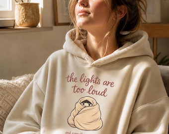Cozy Illustration Hoodie | "The Lights Are Too Loud" Graphic Sweatshirt