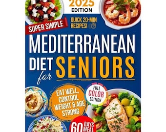 Mediterranean Diet Cookbook for Seniors 2025 | 60-Day Meal Plan | Quick & Easy Healthy Recipes | Full Color Hardcover Book