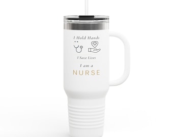 I Hold Hands I Save Lives I Am A Nurse 40oz Travel Mug