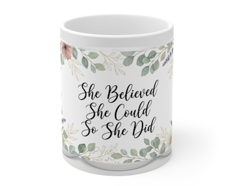 She Believed She Could Coffee Mug | Inspirational Gift for Women | 11oz Ceramic