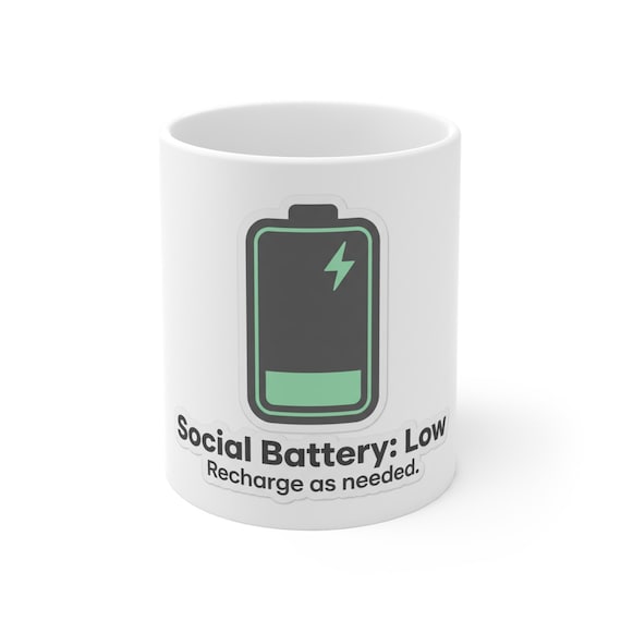 Social Battery Low Funny Mental Health Sticker Coffee Mug | Unique Gift | 11oz Ceramic