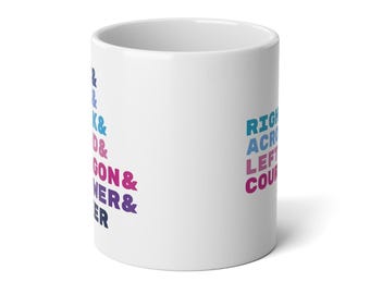 May include: White ceramic mug with text in blue, purple, and pink. The text on the mug reads "& K & D & GON & WER & ER" on one side and "RIGHT ACROSS LEFT COUN" on the other side.