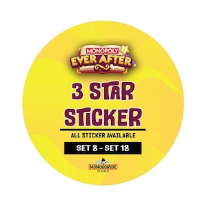 Puede incluir: Una pegatina redonda amarilla con el texto "MONOPOLY EVER AFTER" en la parte superior. Debajo, se lee "3 STAR STICKER" en letras grandes. La pegatina también indica "ALL STICKER AVAILABLE" y "SET 8 - SET 18". La parte inferior tiene el logotipo "MONOGORIDE STICKER".