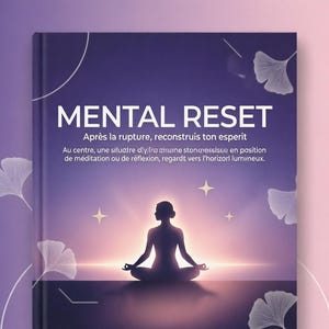 Peut inclure: Couverture de livre avec le titre "MENTAL RESET" en blanc. La couverture présente une silhouette d'une personne en méditation, avec un fond dégradé violet et orange. Le texte "Après la rupture, reconstruis ton esperit" est également visible.