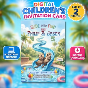 May include: A digital children's invitation card featuring two otters on a blue water slide. The text reads: SLIDE INTO FUN! WITH PHILIP & JASON 4 5, AUGUST 24th 2:00 PM - 5:00 PM, 4728 MAGNOLIA AVENUE, LOS ANGELES, CA 90026, RSVP: 555-123-1234.
