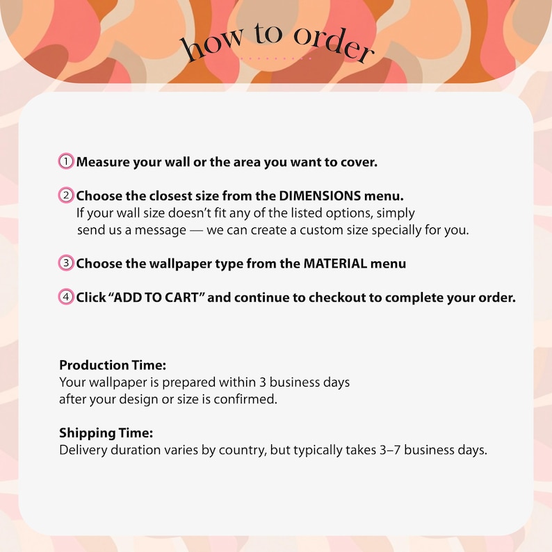 May include: A graphic with instructions on how to order wallpaper. The text reads: Measure your wall, choose size, select material, and add to cart. The background has a retro design with orange and brown shapes.