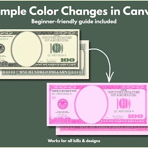 May include: An image demonstrating simple color changes in Canva, featuring a before-and-after of a US $100 bill. The original bill is in its standard colors, while the altered version is pink. Text includes "Simple Color Changes in Canva" and "Beginner-friendly guide included."