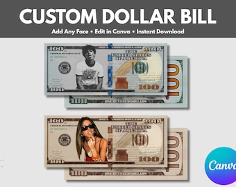 May include: Image of custom dollar bills with faces added. The bills are in the style of US $100 bills. The text "CUSTOM DOLLAR BILL" is at the top, with "Add Any Face • Edit in Canva • Instant Download" below it.