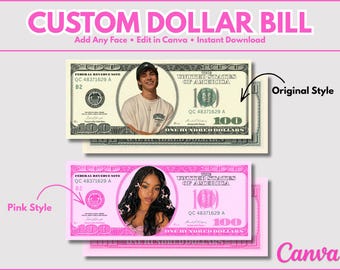 May include: Image of a custom dollar bill design. The top bill is in the original style, featuring a portrait. The bottom bill is pink, with a portrait. Text reads "CUSTOM DOLLAR BILL" and "Add Any Face • Edit in Canva • Instant Download."