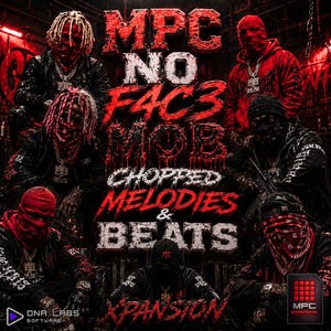 Pode incluir: Um gráfico digital com sete pessoas vestidas de escuro com máscaras ou toucados vermelhos, com o texto a vermelho e branco MPC NO F4C3 MOB CHOPPED MELODIES & BEATS X'PANSION sobre um fundo industrial escuro com iluminação vermelha.