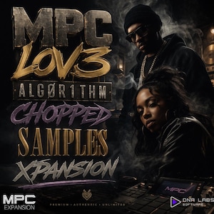Könnte beinhalten: Digitales Kunstwerk mit dem Text "MPC LOV3" in Gold und den Wörtern "ALGORITHM", "CHOPPED SAMPLES" und "XPANSION" darunter. Zwei Personen sind im Hintergrund zu sehen. Unten links steht "MPC EXPANSION" und unten rechts "DNA LABS SOFTWARE".