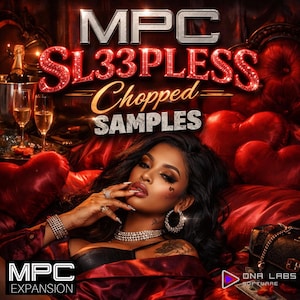 May include: A promotional image for "MPC SL33PLESS Chopped Samples" featuring a woman with dark hair and makeup. The image has a red and black color scheme with text that reads "MPC Expansion" and "DNA Labs Software". Champagne glasses and heart-shaped pillows are also visible.