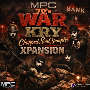 May include: A digital graphic for MPC 70's WAR KRY Chopped Soul Samples XPANSION featuring four individuals in dark clothing and white face paint. Two stand with firearms, while two kneel over bags of cash. The text includes MPC, BANK, and DNA LABS.