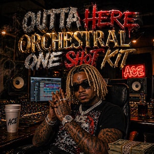 May include: Album cover art showing a man with dreadlocks, sunglasses, and tattoos in a recording studio. The album title "OUTTA HERE ORCHESTRAL ONE SHOT KIT" is displayed in large, stylized text. A cup with the name "ACE" is visible.