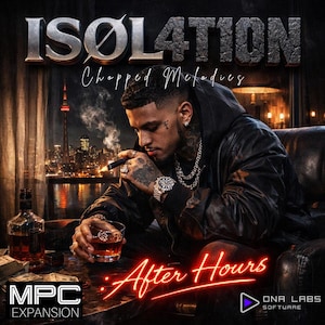 May include: Album cover art featuring a man with tattoos, wearing a black jacket, smoking a cigar, and holding a glass of whiskey. The title "ISOL4TION" is at the top, with "Chopped Melodies" below it. The words "After Hours" are at the bottom, with "MPC EXPANSION" and "DNA LABS SOFTWARE" logos.