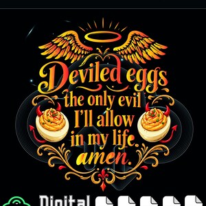 Peut inclure: Un design graphique numérique sur fond noir représentant deux œufs farcis avec des cornes et des queues de diable rouges. Au-dessus des œufs se trouvent des ailes orange et une auréole. Le texte indique : Deviled eggs the only evil I'll allow in my life. amen. Cinq icônes de fichiers sont en bas.