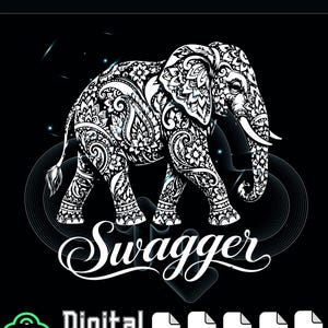 May include: A white graphic illustration of an elephant filled with intricate floral and paisley patterns on a black background. The word "Swagger" is written in a white cursive script below the elephant. The text "Digital download" is at the bottom.