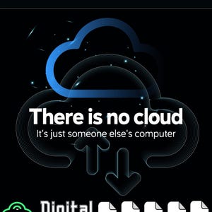 May include: A digital graphic on a black background featuring a blue outlined cloud icon with the text "There is no cloud" and "It's just someone else's computer" in white. Below are two arrows and a digital download icon with file formats PNG, SVG, EPS, AI, and PDF.