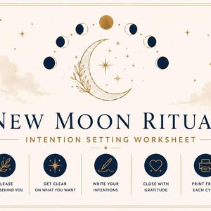 May include: A beige worksheet titled "New Moon Ritual Intention Setting Worksheet" with a crescent moon and phases illustration. The worksheet includes steps: Release, Get Clear, Write Intentions, Close with Gratitude, and Print Fresh Each Cycle.
