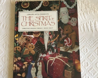 Vintage 1994 Leisure Arts Presents The Spirit of Christmas, Creative Holiday Ideas Book 8. Holiday Trees, Recipes, Projects and Clothing.