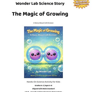 May include: A book cover for "The Magic of Growing," a Wonder Lab Science Story about cell division. The cover features two cartoon cells with smiling faces. The text includes "Includes 10-second Magic Animation" and "Hands-On Science Activity for Kids."