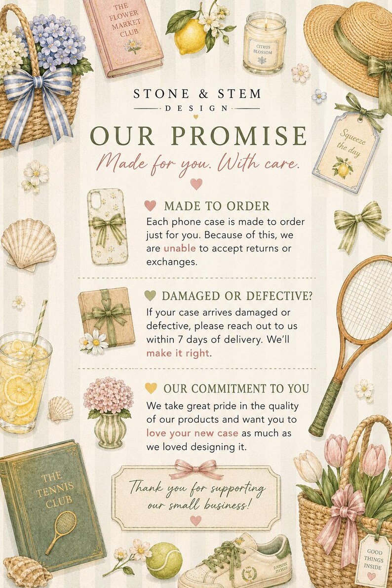 May include: An informational graphic for Stone & Stem Design featuring illustrations of a wicker basket, straw hat, tennis racket, phone case, and books. Text includes 'Our Promise', 'Made to order', 'Damaged or defective?', and 'Thank you'.