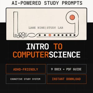 May include: A digital document titled 90 FULLY CUSTOMIZABLE AI-POWERED STUDY PROMPTS and INTRO TO COMPUTERSCIENCE. It features a graphic of a path with circles, the text LANE NINE | STUDY LAB, and labels including ADHD-FRIENDLY, 9 DOCX + PDF GUIDE, COGNITIVE STUDY SYSTEM, INSTANT DOWNLOAD, and Clarity through structure. Mastery through analysis.