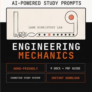 May include: A black and orange graphic for Engineering Mechanics. The text reads "90 Fully Customizable AI-Powered Study Prompts" and "Lane Nine Study Lab". Additional text includes "ADHD-Friendly", "9 DOCX + PDF Guide", "Cognitive Study System", and "Instant Download".