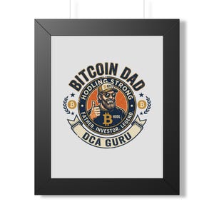 Bitcoin Dad Gift, Framed Art Print, Hodling Strong Crypto Poster, Father, Investor, Legend Wall Decor, Fathers Day Christmas Present