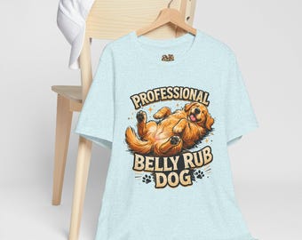 Professional Belly Rub Dog T-Shirt | Golden Retriever Graphic Tee