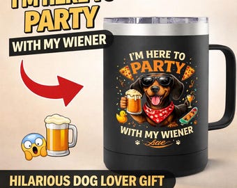 Funny Dachshund Mug Im Here To Party With My Wiener Dog Mug Wiener Dog Gift Dachshund Lover Gift Dog Lover Mug